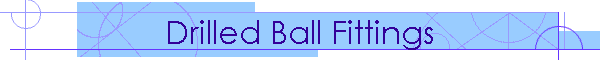 Drilled Ball Fittings