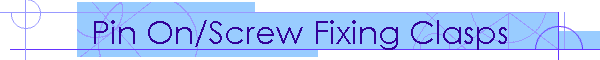 Pin On/Screw Fixing Clasps