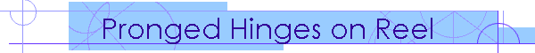 Pronged Hinges on Reel
